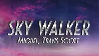 Miguel - Sky Walker (Lyrics) ft. Travis Scott