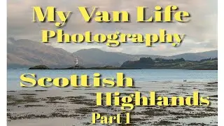 Van life in the Highlands - Scotland - Part 1. Appin, Glencoe, Eilean Donan -  Photography.