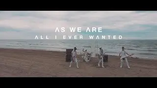 As We Are - All I Ever Wanted (Official Music Video)