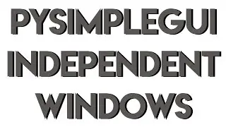 PySimpleGUI Create Independent GUIs using Python Multiprocessing module