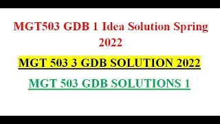 MGT 503 GDB SOLUTION 2022 3 Solution in one video