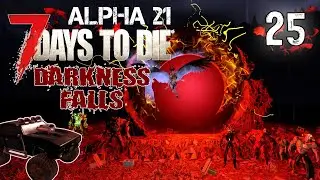 Зомби ждут нас #25 | Выживание | 7 Days to Die Alpha 21 Darkness Falls v5.0.1 | 2024
