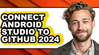 How to Connect Android Studio to Github 2024 - Step by Step