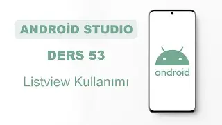 Android Studio Dersleri 53 - Listview Kullanımı