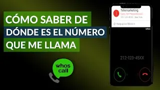 Como Saber de DONDE me LLAMAN - De Donde es el Número que me llama - Ubicación