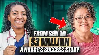 This nurse went from $6k investment to 3 million