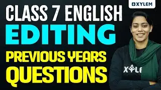 Class 7 English | Editing / Previous Years Questions | Xylem Class 7