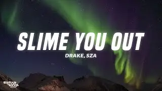 Drake - Slime You Out (Lyrics) ft. SZA