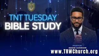 TNT Bible Study | The Remnant Worshippers w/Pastor Eddie Connor