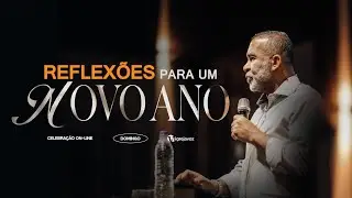 Reflexões para um Novo Ano | Pr. Wilson Maia