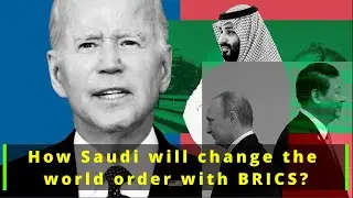 Why US is terrified of China-Saudi Arabia ties? Case study of Saudi-Arabia & BRICS |
