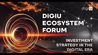 DigiU Ecosystem Forum   Investment Strategy in the Digital Era