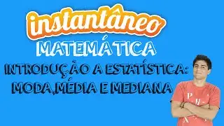 Introdução a Estatística: Moda, Média e Mediana - Matemática - Marco Vargas - Instantâneo