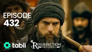 Resurrection: Ertuğrul | Episode 432