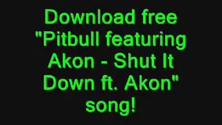 Pitbull featuring Akon  Shut It Down ft. Akon +Download free