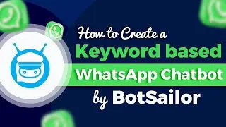 How to Create a Keyword based WhatsApp Chatbot by BotSailor