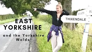 East Yorkshire & The Yorkshire Wolds | UK travel vlog