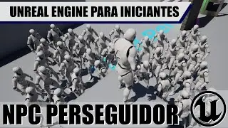 Como criar um NPC que PERSEGUE o jogador na Unreal Engine