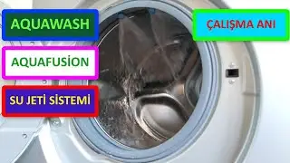 Çamaşır Makinesi Aquafusion - Aquawash - Su jeti Nasıl Çalışır?