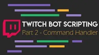 Twitch Bot Scripting Part 2 - Command Handler [JS]