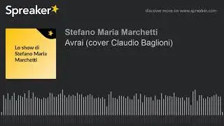 Avrai (cover Claudio Baglioni) (creato con Spreaker)