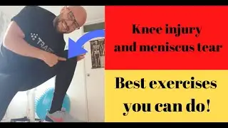 How to do knee exercises after injury; meniscus tear