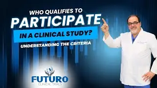 Who Qualifies for a Clinical Study? | Understanding the Criteria