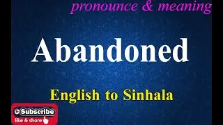 Abandoned - Sinhala Meaning with Pronounce සිංහල තේරුම Dilfinity Dictionary