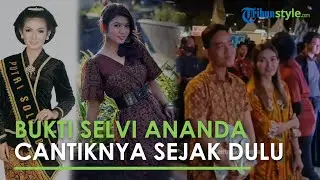 Potret Selvi Ananda Sudah Cantik Sejak Dulu, Foto Jadul Sebelum Jadi Menantu Jokowi ini Buktinya