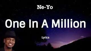Ne-Yo - One In A Million (Lyrics)