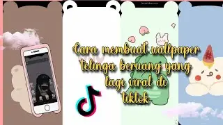 CARA MEMBUAT WALLPAPER EAR BEAR // VIRAL DI TIKTOK✨