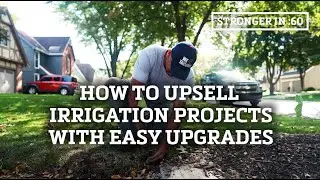 Stronger in :60 - Upselling Irrigation Projects