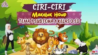CIRI CIRI MAKHLUK HIDUP || KELAS 3 SD MATERI IPA TEMA 1 SUBTEMA 1