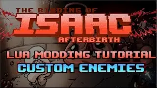 The Binding of Isaac Afterbirth+ LUA Modding Tutorial #6 - CUSTOM ENEMIES FROM SPRITE TO LUA