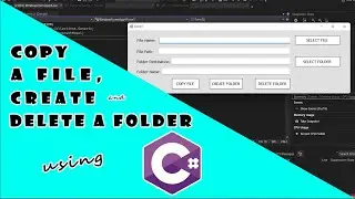 Copy a File, Create and Delete Folder Using C# - Part 1