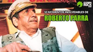 10 Momentos del Tío Roberto Parra | IGUANNAROCK.COM