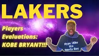 KOBE BEAN BRYANT HALL OF FAME LAKERS PLAYER EVALUATIONS!!!