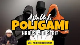 Apa hukum Poligami jika tidak dapat izin Istri? Ust. Khalid Basalamah