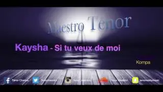 Kaysha - Si tu veux de moi remix kompa (Prod. By Ténor maestro)