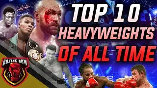 Top 10 Boxing Heavyweights of All Time  | Boxing Fight News HD