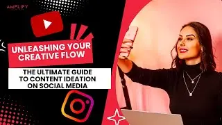 Unleashing your creative flow: The ultimate guide to content ideation on social media
