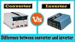 Converter vs Inverter -  Difference between Converter and Inverter