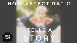 VIDEO ESSAY - How Aspect Ratio tells a Story in Film