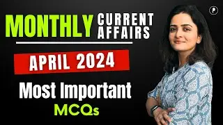 April 2024 Monthly Current Affairs by Parcham Classes | Current Affairs Revision by Richa Ma’am