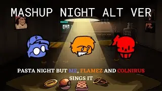 Mashup Night ALT Ver - Pasta Night But Me, @stevewashere_  and @colnirus  sings it (Birthday Special)