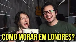 Como Morar em Londres: a DIFÍCIL jornada para a Inglaterra!