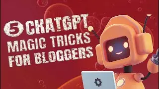 chatgpt - 5 ways bloggers can MAXIMIZE their Blog EFFICIENCY