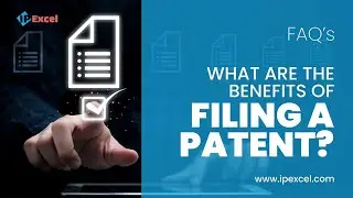 What are the benefits of filling a Patent? | IPExcel | Patent | Trademark | Copyright