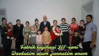 Tabrik loyihasi 317-soni Davlatim otam Jannatim onam