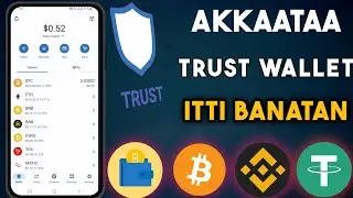 Akkaataa Trust Wallet itti Banatan 🔥 | How to Create Trust Wallet : The Best Crypo Wallet